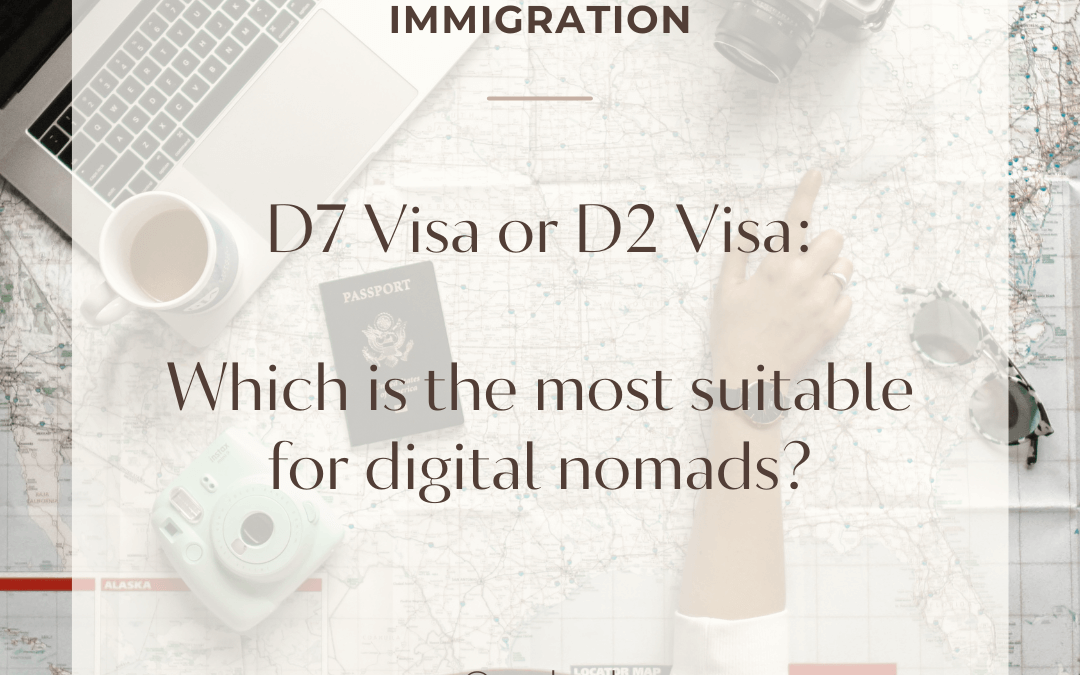 D7 Visa or D2 Visa: which is the most suitable for digital nomads?
